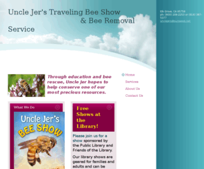 bee-shows.com: Uncle Jer's Traveling Bee Show - Home
Through education and bee rescue, Uncle Jer hopes to help conserve one of our most precious resources.