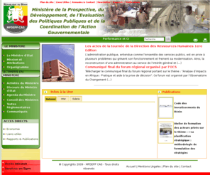 developpement.bj: MINISTERE DE LA PROSPECTIVE, DU DEVELOPPEMENT, DE L'EVALUATION DES POLITIQUES PUBLIQUES ET DE LA COORDINATION DE L'ACTION GOUVERNEMENTALE
Ministère de la Prospective, du Développement et de l’Evaluation de l’Action Publique a pour mission d’impulser et de piloter le développement économique et social et d’assurer le suivi et l’évaluation des politiques publiques de la République du Bénin