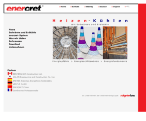 enercret.com: Geothermische Energie (Energiepfähle) zur Klimatisierung von Gebäuden
enercret - Klimatisierung von Gebäuden mit geothermischer Energie über Energiepfähle. Cooling and heating buildings with geothermal energy using energy piles.