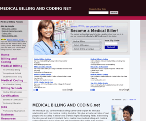 medicalbillingandcoding.net: Medical Billing and Coding - Home Part 1
Want to break into the medical billing career fast? Find medical billing schools, medical biller jobs and latest facts about starting your own medical billing business.