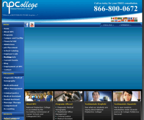 npcollegeonline.com: National Polytechnic College (NPC) Medical, Dental Assistant, Massage Therapy, Computerized Accounting, Diagnostic Medical Sonography
Accredited college of Medical Assistant, Dental Assistant, Massage Therapy, Computerized Accounting, Diagnostic Medical Sonography and Criminal Justice. NPC is a vocational school that offers intensive, hands-on training that will prepare you for the most demanding professions.