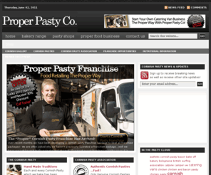 properpasty.co.uk: Cornish Pasty Franchise | Proper Cornish Pasties at Proper Pasty Company
Try a Cornish Pasty Franchise with Proper Pasty Company...Genuine, Authentic & Proper Cornish Pasties in over 20 different flavours...the very best bake off products hand made to perfection.  Hand Crimped and hand filled Cornish Pasties to meet every taste at Proper Pasty Company!