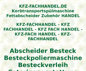 kfz-fachhandel.de: kfz-fachhandel, Korbtransportspülmaschine Fettabscheiderverleih Zubehörverleih HANDEL, ditib, ditip, Verleihcenter
kfz-fachhandel, AOK Bundesverband, Fleurop AG, Fraunhofer Institut, DITIB Domain Information Technik Internet Beratung, DITIP Die Ideale Technik Im Programm, IZFP Ihr Zentrum Für Porzellanverleih, Gastro Aktionsmarkt Verleihcenter