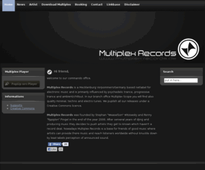 multiplex-records.de: Hi friend,
Multiplex Records is a netlabel for psychedelic trance foundet by weaselson and rypzylon