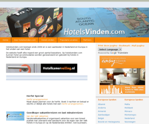 hotelsvinden.com: Hotels vinden - Hotelsvinden.com
Hotelsvinden.com bestaat sinds 2009 en is een aanbieder in Nederland en Europa in het vinden van een hotel.