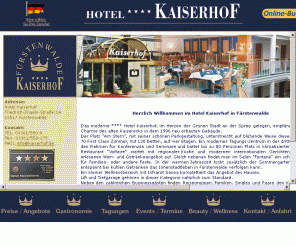 kaiserhof.de: Willkommen im Hotel Kaiserhof!
Willkommen im Hotel Kaiserhof in Fürstenwalde, vor den Toren von Berlin ,Tagungen, Konferenzen, Restaurant,vier Sterne Hotel im Zentrum von 
Fürstenwalde,Tagungs- und Seminarräume, Konferenzräume,ausgeezeichnet mit dem Q1 Qualitätsgütesiegel des Brandenburgischen Tourismus!