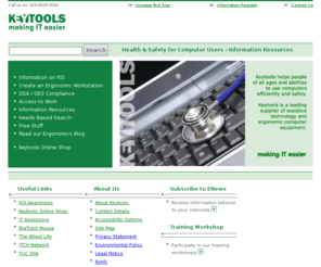 keytools-ergonomics.co.uk: Keytools Ergonomics | Health and Safety for Computer Users | Keytools
Advice and recommendations for computer users with low vision, RSI, dyslexia, and mobility problems. Offers wide range of ergonomic mice, ergonomic keyboards and learning support software