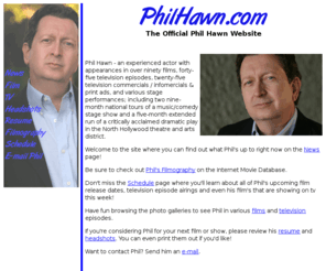 philhaun.com: The Official Phil Hawn Website
The Official Phil Hawn Website. The actor's filmography, news, upcoming releases, photo galleries, headshots, resume and demo reel.