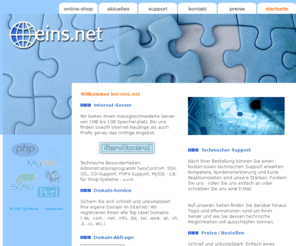 webspace-eins.net: EINS.NET - Internet. Service. Provider. - Dieken GmbH, Aurich
Speicherplatz von 5-1000 MB, Webspace für profesionellen und privaten Einsatz, Domain-Service, Internet-Server, Server-Technik, Technischer Support