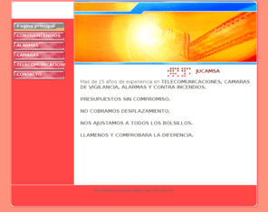 jucamsa.es: Página principal - JUCAMSA
contraincendios, cámaras, alarmas,centrales telefónicas, antenas.