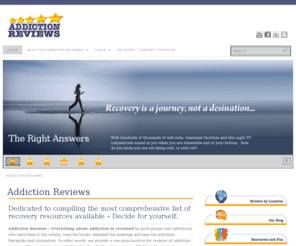 addictionreviews.com: Addiction Reviews
Dedicated to compiling the most comprehensive list of recovery resources so you can decide for yourself.  Addiction Reviews gives you ALL the information.