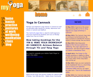 myyoga.org.uk: Yoga in Stafford and Cannock
myYoga runs weekly yoga classes in Cannock, therapeutic yoga in Staffordshire for emotional wellbeing and yoga therapy for conditions such as depression, anxiety, fibromyalgia, fatigue in Stafford etc