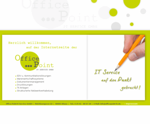 office-point-it.net: --officepoint-it.de--Office Point IT SERVICE GmbH--
Office Point IT SERVICE GmbH