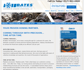 batestech.com: Bates Technologies | Honing Specialists | 317-841-2400
Bates Technologies offers core product line of honing stones and tooling. We also provide superabrasive honing products for air-gage-monitored honing system   and Sunnen-type machines 