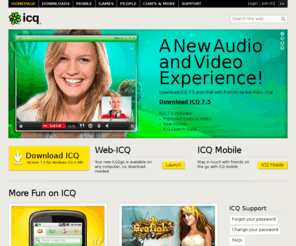icq-mobile.info: ICQ.com - Download ICQ 7.4 - the new ICQ version
Welcome to ICQ, the Instant Messenger! Download the new ICQ 7.4 with the new messaging history tool, download ICQ Mobile and play online games.