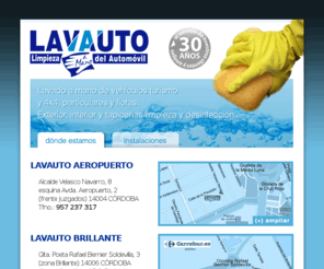 lavauto.es: Lavauto. Limpieza del Atomóvil
Lavadero y servicios para el automóvil en Córdoba. Especialistas en lavado a mano de carrocerías y tapicerías, exterior e interior de todo tipo de vehículos, particulares y flotas.