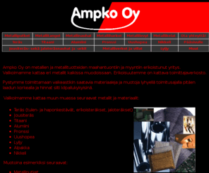 lyijykela.com: Ampko Oy
www.ampko.com - Ampko Oy on metallien ja metallituotteiden maahantuontiin ja myyntiin erikoistunut yritys.