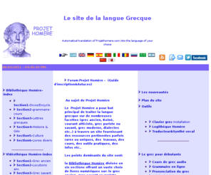 projethomere.com: Langue grecque, Projet Homere, Homer project, greek language
Grec moderne, savant, classique, grammaire, cours audio, video, bibliotheque numerique, auteurs, litterature, dialectes, logitheque, ressources