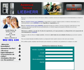 asistenciatecnicaliebherr.es: Asistencia Tcnica LIEBHERR Electrodomesticos, Aires Acondicionados, Lavadoras, Frigorificos, Neveras, Congeladores, Secadoras, Caderas, Calentadores, Termos, Industriales y Domsticos, Etc...
SERVICIO TECNICO LIEBHERR Tel: 902 001 436 Rapidez Profesionalidad y Garantia Escrita Asistencia Tecnica SAT LIEBHERR