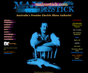 maleastick.com: Mal Eastick
Australia's Premier Blues Rock Guitarist Mal Eastick with CD's Southern Line and also the new album Spirit