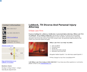 olibaslaw.com: Divorce & Personal Injury Attorney Lubbock, TX  - Olibas Law Firm
Olibas Law Firm provides top-notch legal representation for clients in Lubbock, TX and surrounding areas. Abogados hablan Español. Call 806-368-9327.