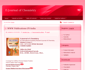 e-journals.in: E-Journal of Chemistry, E-J.Chem., Chemistry Journals, Open Access Journals, Online Chemistry, Quick Publications, Electronic Journals, India,Biochemistry,Pharmaceutical,
This site publishses an online journal of Chemistry,It is published by WWW Publications (P), India. We accept research articles from various fields related to Chemistry. Free abstract access, Member login, Online submission,Paper status, New member registration,Journal search, Discussion Forum, Free download of Chemistry software