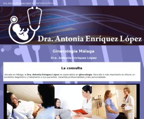 ginecologaantoniaenriquez.com: Ginecología Málaga. Dra. Antonia Enríquez López
Médico especialista en ginecología y obstetricia. Solicite su cita. Tlf. 952 225 136.