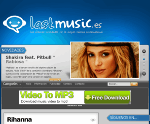 lastmusic.es: Last Music - Novedades musicales, ultimos singles, la mejor musica internacional, videoclips.
Novedades musicales, ultimos singles, la mejor musica internacional, videoclips.