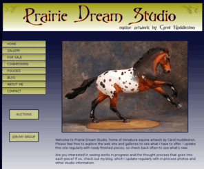 prairiedreamstudio.com: Prairie Dream Studio
model horse painting and finishwork, custom Breyer model horses, and commissions by equine artist Carol Huddleston of Prairie Dream Studio