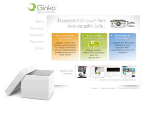 agence-ginko.fr: Agence Ginko - Créateurs de sites Internet sur mesure
L'agence Ginko vous accompagne dans la création de votre site Internet personnalisé. Organisés en regroupement de compétences nous mettons à votre disposition les compétences qui garantiront la réussite de votre projet. Taoma, notre système de gestion de contenus multimédias vous offrira liberté et confort dans vos mises à jours.