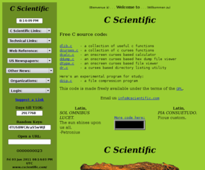 cscientific.com: Welcome to C Scientific specializing in technical programming in a UNIX environment, located in Lafayette, Louisiana, Acadiana, site includes free C source code
C Scientific specializing in technical programming in a UNIX environment, located in Lafayette, Louisiana, Acadiana, site includes free C source code