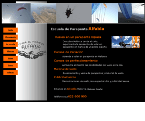 parapentealfabia.com: Escuela de Parapente Alfabia. Alcudia. Mallorca. Baleares.
Escuela de parapente en Alcudia, Mallorca. Vuelos biplazas, tandem flights, cursos de parapente, información de vuelo.
