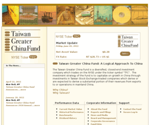 taiwangreaterchinafund.com: Taiwan Greater China Fund
Taiwan Greater China Fund - a diversified, closed-end investment company (NYSE under ticker TFC) capitalized on growth in China through investments in Taiwan Stock Exchange-traded companies which derive a substantial portion of their revenues from exports to or operations in mainland China.