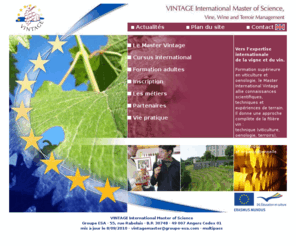 vintagemaster.com: Master Vintage : master vin Vintage FR
Le master vintage (groupe esa) est une formation internationale labellisée Erasmus Mundus et spcialisée en viticulture, nologie, terroir, marketing du vin et conomie des filières viticoles européennes