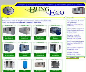 bungeco.com: BUNG'ECO Vente et Location de constructions modulaires...Bungalows Containers Sanitaires
Bung'Eco, spécialiste de la construction modulaire vous propose de découvrir sa gamme de bungalows, containers, sanitaires ... Vente et location. Réalisez une demande de devis aprs avoir consulté les fiches techniques et les photos de nos produits.