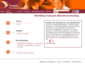 sanquin.info: Stichting Sanquin Bloedvoorziening - home new
Stichting Sanquin Bloedvoorziening verzorgt op not-for-profitbasis de bloedvoorziening van Nederland en bevordert de transfusiegeneeskunde.