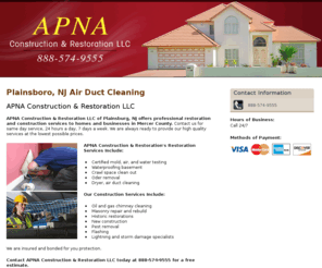 apnarestoration.com: Air Duct Cleaing Plainsboro NJ - APNA Construction & Restoration
APNA Construction & Restoration LLC of Plainsboro, NJ offers professional restoration and construction services to all of Mercer County. Call  888-574-9555