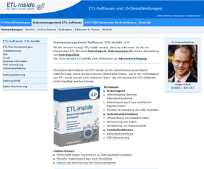 etl-inside.de: ETL-Software 'ETL-inside'
Datenmanagement ETL-Software 'ETL-inside 4.0' für Datenimport, Datenaustausch, Herstellung von Datenqualität und zur Adressbereinigung.