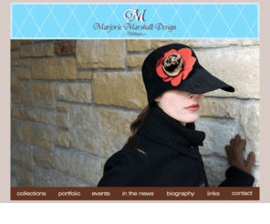 mmdesignshats.com: Marjorie Marshall Designs
The art of millinery. Fashion should be regarded as a form of art. The head/face is an important focal point, it is part of the body that greets passersby and should always be just as dressed as the body.