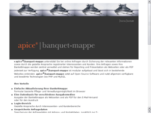 banquett.net: apice|banquet-mappe
apice|banquet-mappe untersttzt Sie bei online Anfragen durch Sicherung der relevanten Informationen sowie durch die gezielte Ansprache registrierter Interessenten und Kunden.