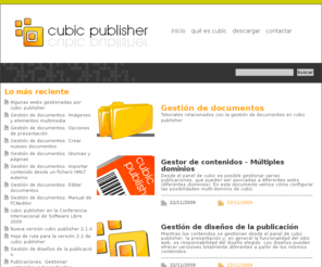 cubic-publisher.com: gestión de contenidos para webs avanzadas :: cubic publisher
cubic publisher es un sistema de gestión de contenidos para la web. Permite gestionar de una manera rápida y sencilla el contenido de múltiples webs, y soporta sitios web multi-idioma.