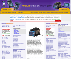 fusionsplicerotdr.com: Fusion Splicer & OTDR Store BUY SELL
Fusion Splicer and OTDR Store BUY SELL with Manufacturer Models from Ericsson, Fitel, Fujikura, Sumitomo, Nettest, EXFO, Agilent, Fluke Networks, Noyes, Anritsu, JSDU, TEktronix, Corning, Siecor