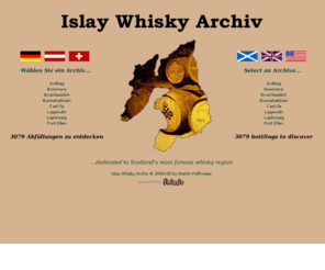 whisky-datenbank.de: ● Islay Whisky Archiv ~ Home of Scotlands finest Single Islay Malt Whisky ●
Das Islay Whisky Archiv - Fr Sammler von Scotch Single Malt Whisky / The Islay whisky archive - For collectors of scotch single malt whisky from Islay