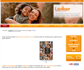 lekkerinternational.com: Home Page Lekker International Associate Website
Lekker International helps people access leisure, travel and wealth creation products at amazing rates and provides opportunities to earn generous cash rewards and travel vouchers.