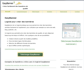 easy-banner.net: Création bannière au format gif ou flash. Logiciel de bannière EasyBanner
Création de bannières animées, en un minimum de temps, avec Easy Banner, le logiciel de création de bannières vous permettant le choix de l'arrière-plan, de différents formats de bannières gif ou flash