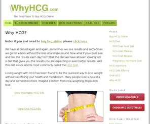 whyhcg.com: hCG | Why hCG Works | Order HCG Online
Find out why hCG works as an extremely effective rapid weight loss supplement and where you can order hCG online from verified and trusted online vendors.