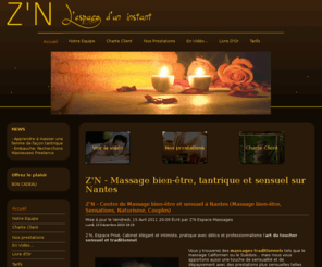 zen-espace-nantes.com: Z'N - Massage bien-être, tantrique et sensuel sur Nantes
Z'n - la fraîcheur du massage sensuel à Nantes. Centre de massages nantais. Tantrisme, Massage naturiste, massages classiques.