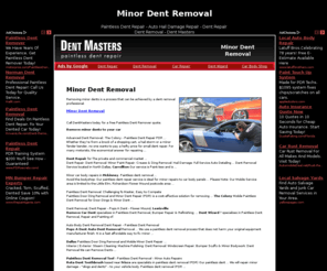 minordentremoval.com: Minor Dent Removal - Remove minor dents to your car
Minor Dent Removal is a process that can be achieved by a dent removal professional.