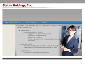 statimholdings.com: Statim Holdings, Inc.
The Statim group of companies is comprised of three
primary business units: Statim Capital, Statim Consulting and Statim Finance. 