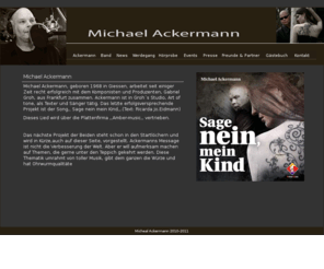 michael-ackermann.com: Michael Ackermann
Michael Ackermann als Texter und SÃƒÂ¤nger tÃƒÂ¤tig,Das letzte erfolgsversprechende Projekt ist der Song.